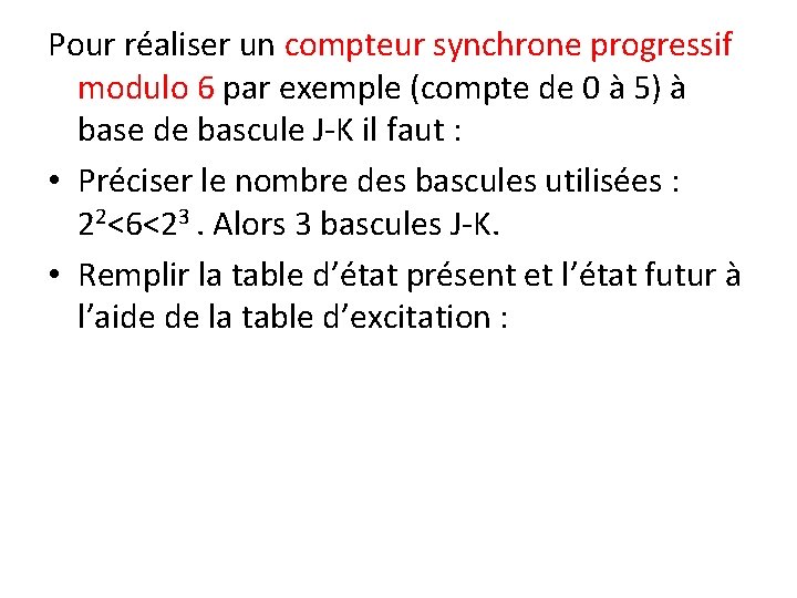 Pour réaliser un compteur synchrone progressif modulo 6 par exemple (compte de 0 à