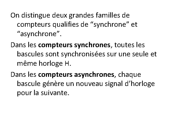 On distingue deux grandes familles de compteurs qualifies de “synchrone” et “asynchrone”. Dans les