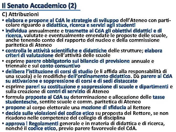 Il Senato Accademico (2) C) Attribuzioni • elabora e propone al Cd. A le