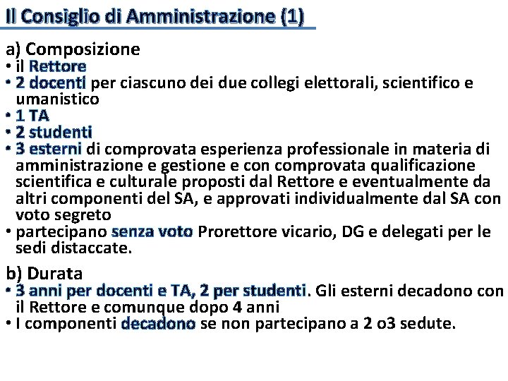 Il Consiglio di Amministrazione (1) a) Composizione • il Rettore • 2 docenti per