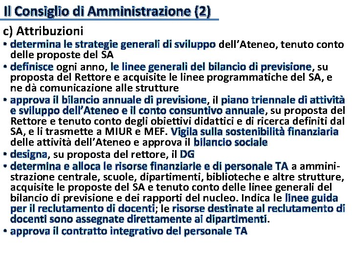 Il Consiglio di Amministrazione (2) c) Attribuzioni • determina le strategie generali di sviluppo