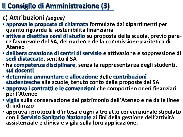 Il Consiglio di Amministrazione (3) c) Attribuzioni (segue) • approva le proposte di chiamata