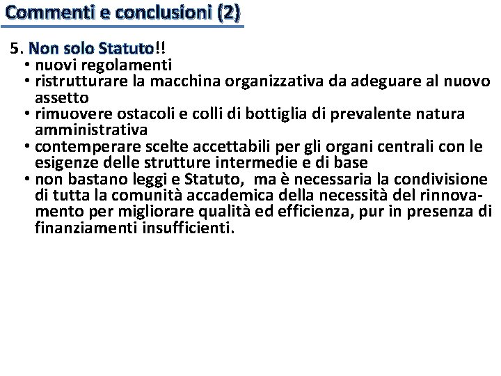 Commenti e conclusioni (2) 5. Non solo Statuto!! • nuovi regolamenti • ristrutturare la