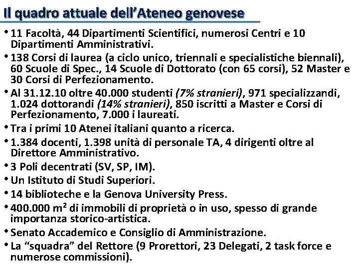 Il quadro attuale dell’Ateneo genovese • 11 Facoltà, 44 Dipartimenti Scientifici, numerosi Centri e