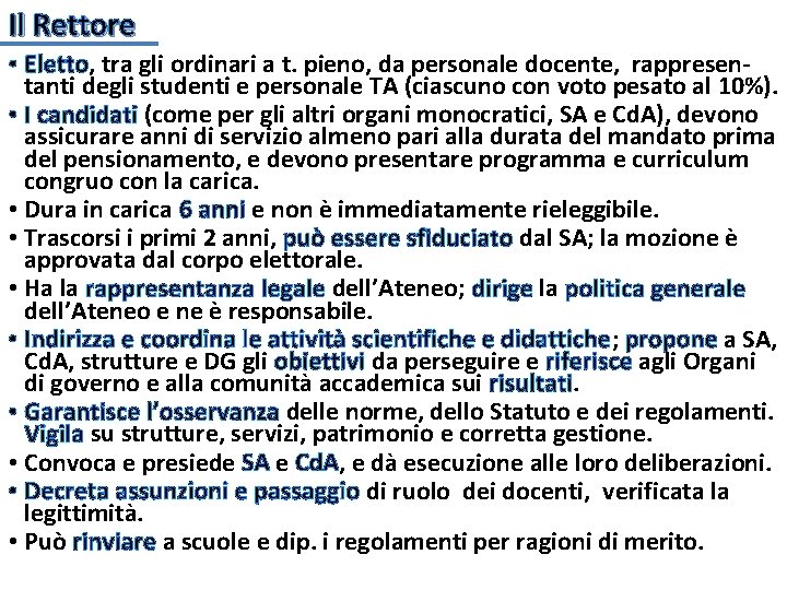 Il Rettore • Eletto, tra gli ordinari a t. pieno, da personale docente, rappresentanti