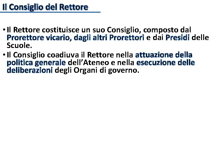 Il Consiglio del Rettore • Il Rettore costituisce un suo Consiglio, composto dal Prorettore