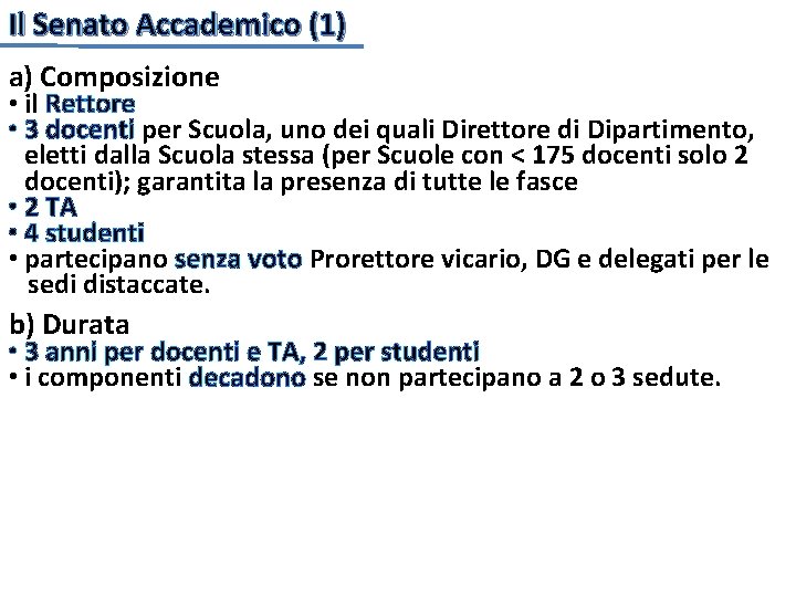 Il Senato Accademico (1) a) Composizione • il Rettore • 3 docenti per Scuola,