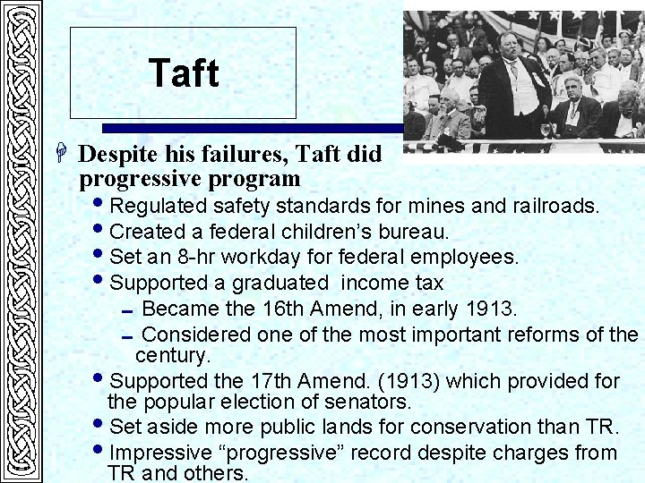 Taft H Despite his failures, Taft did progressive program enact a i. Regulated safety