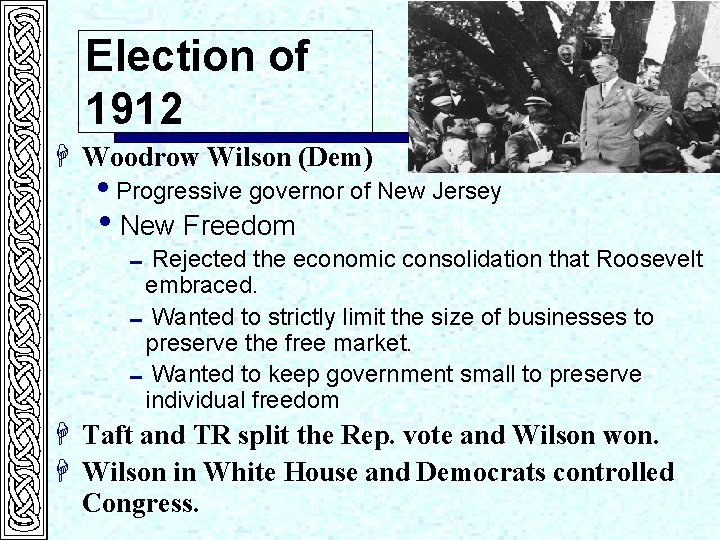 Election of 1912 H Woodrow Wilson (Dem) i. Progressive governor of New Jersey i.