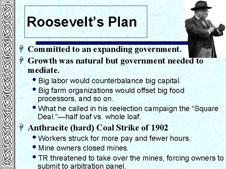 Roosevelt’s Plan H Committed to an expanding government. H Growth was natural but government