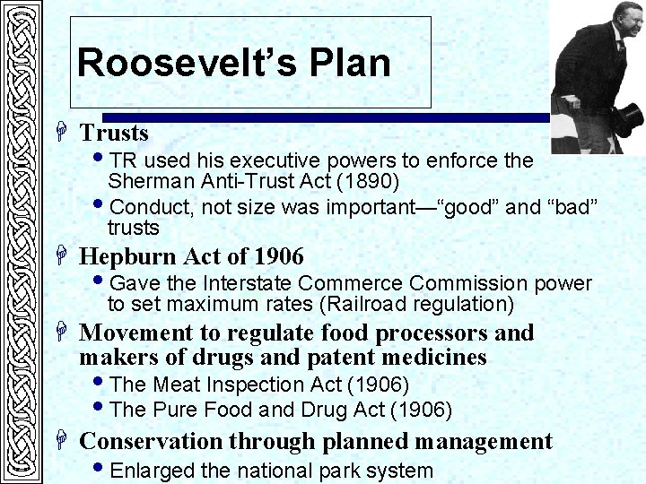 Roosevelt’s Plan H Trusts i. TR used his executive powers to enforce the Sherman