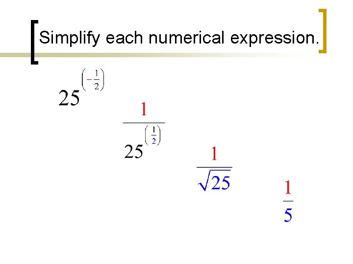 Simplify each numerical expression. 