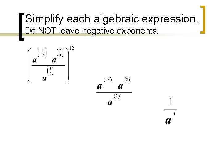 Simplify each algebraic expression. Do NOT leave negative exponents. 