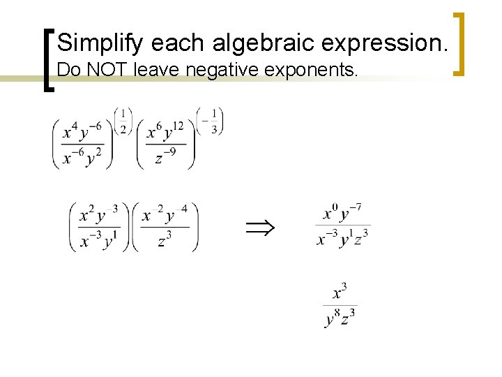 Simplify each algebraic expression. Do NOT leave negative exponents. 