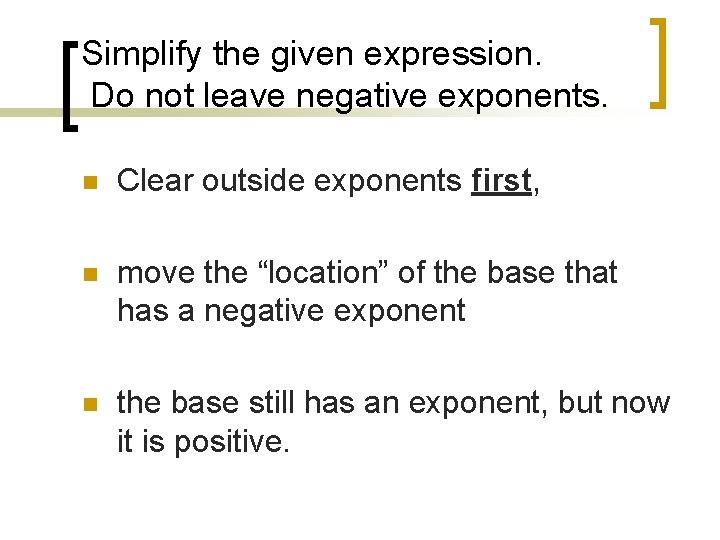 Simplify the given expression. Do not leave negative exponents. n Clear outside exponents first,