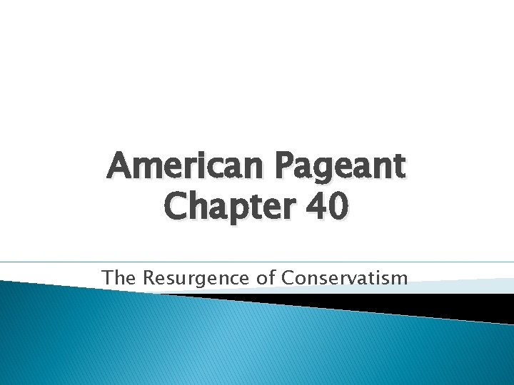 American Pageant Chapter 40 The Resurgence of Conservatism 