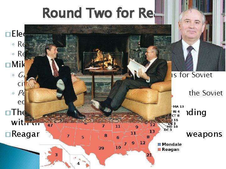 Round Two for Reagan � Election of 1984: ◦ Reagan v. Mondale ◦ Reagan