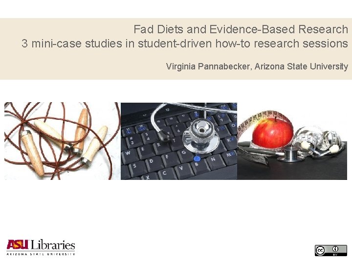 Fad Diets and Evidence-Based Research 3 mini-case studies in student-driven how-to research sessions Virginia