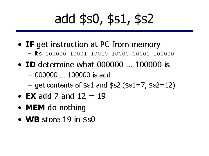 add $s 0, $s 1, $s 2 • IF get instruction at PC from