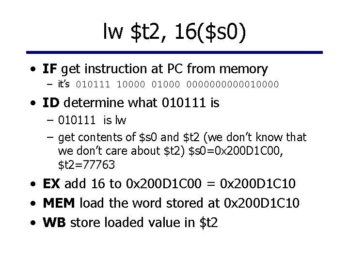lw $t 2, 16($s 0) • IF get instruction at PC from memory –