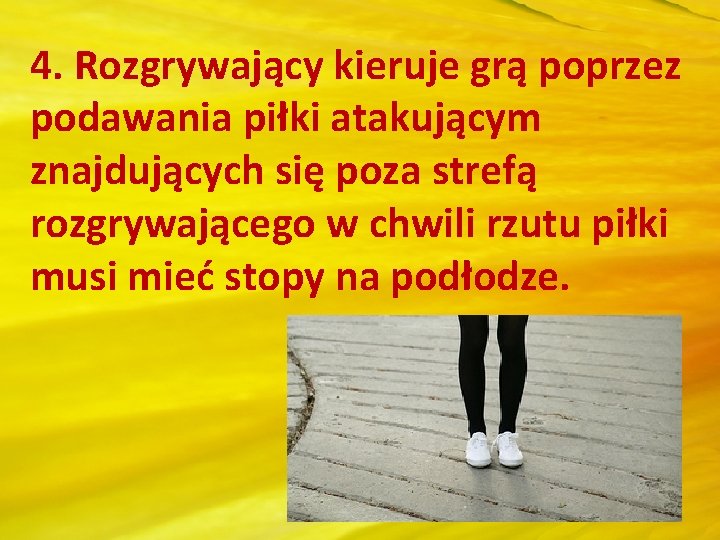 4. Rozgrywający kieruje grą poprzez podawania piłki atakującym znajdujących się poza strefą rozgrywającego w