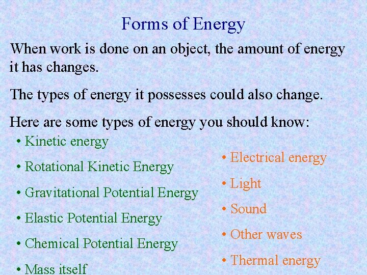 Forms of Energy When work is done on an object, the amount of energy Forms of Energy When work is done on an object, the amount of energy