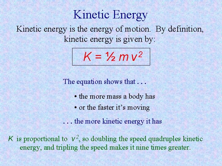Kinetic Energy Kinetic energy is the energy of motion. By definition, kinetic energy is Kinetic Energy Kinetic energy is the energy of motion. By definition, kinetic energy is