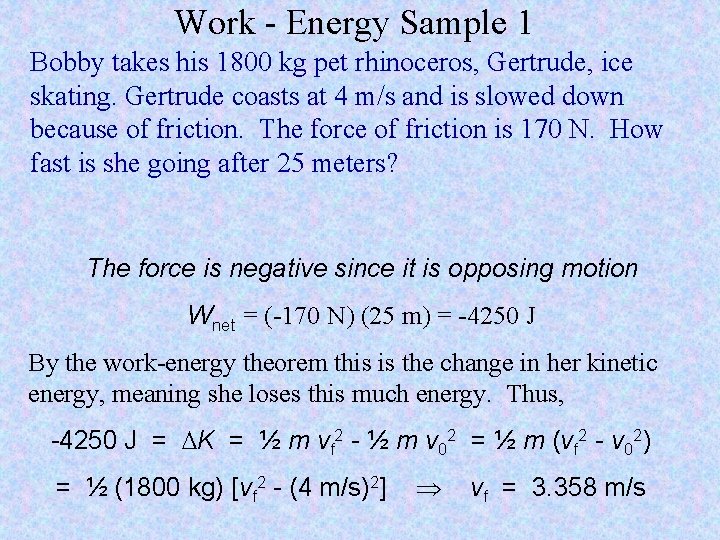 Work - Energy Sample 1 Bobby takes his 1800 kg pet rhinoceros, Gertrude, ice Work - Energy Sample 1 Bobby takes his 1800 kg pet rhinoceros, Gertrude, ice