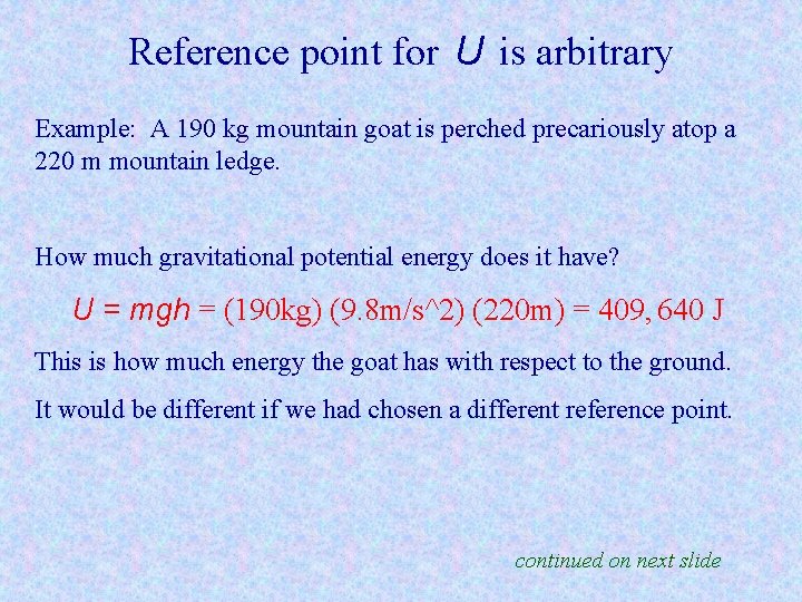 Reference point for U is arbitrary Example: A 190 kg mountain goat is perched Reference point for U is arbitrary Example: A 190 kg mountain goat is perched