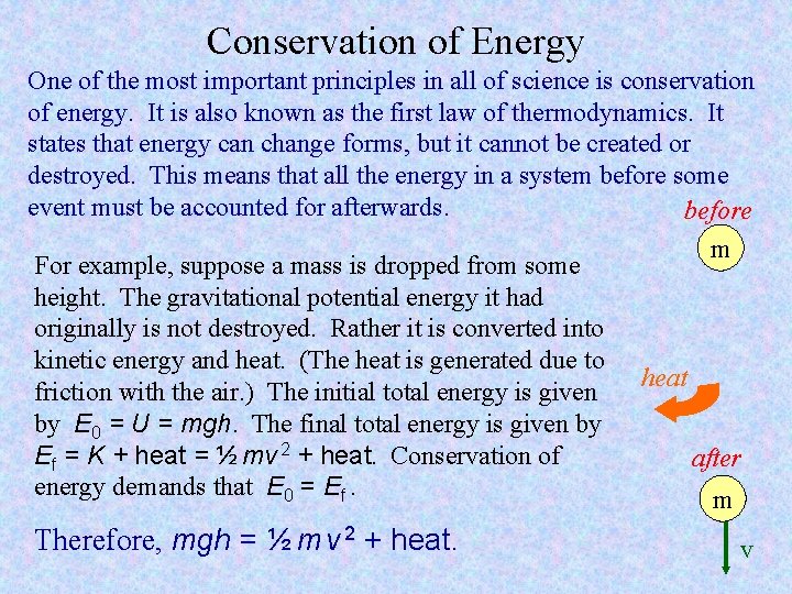 Conservation of Energy One of the most important principles in all of science is Conservation of Energy One of the most important principles in all of science is