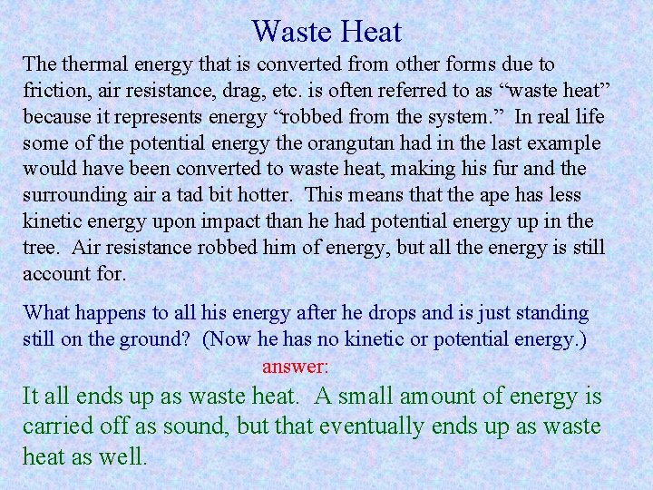 Waste Heat The thermal energy that is converted from other forms due to friction, Waste Heat The thermal energy that is converted from other forms due to friction,