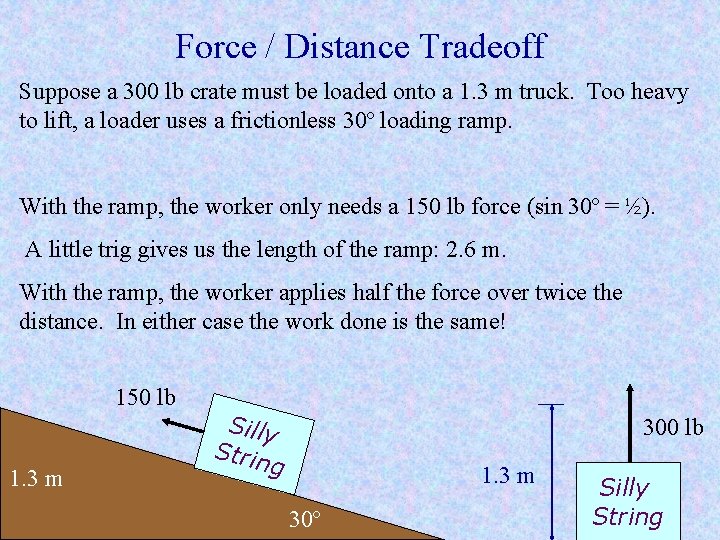 Force / Distance Tradeoff Suppose a 300 lb crate must be loaded onto a Force / Distance Tradeoff Suppose a 300 lb crate must be loaded onto a