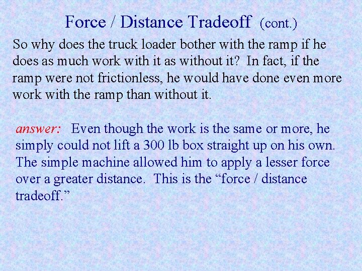 Force / Distance Tradeoff (cont. ) So why does the truck loader bother with Force / Distance Tradeoff (cont. ) So why does the truck loader bother with