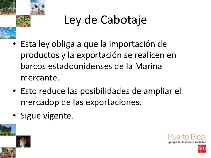 Ley de Cabotaje • Esta ley obliga a que la importación de productos y