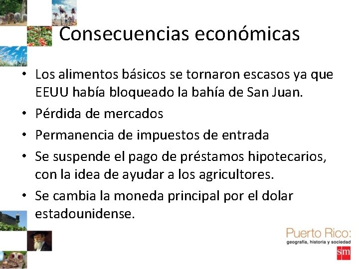 Consecuencias económicas • Los alimentos básicos se tornaron escasos ya que EEUU había bloqueado