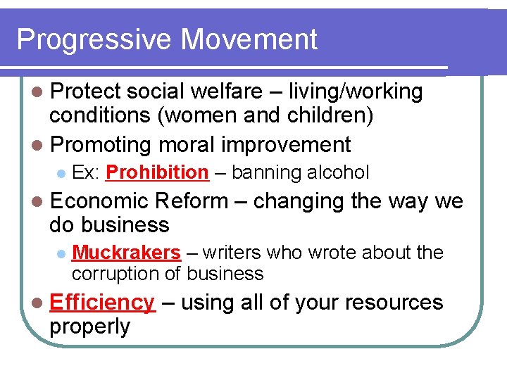 Progressive Movement l Protect social welfare – living/working conditions (women and children) l Promoting