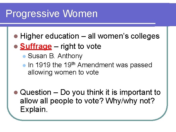 Progressive Women l Higher education – all women’s colleges l Suffrage – right to