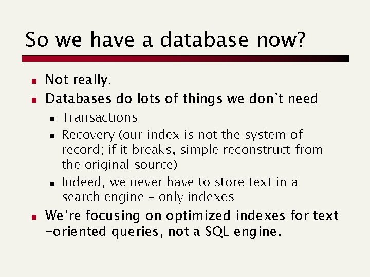 So we have a database now? n n Not really. Databases do lots of