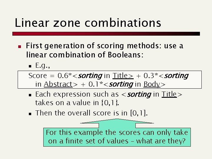 Linear zone combinations n First generation of scoring methods: use a linear combination of