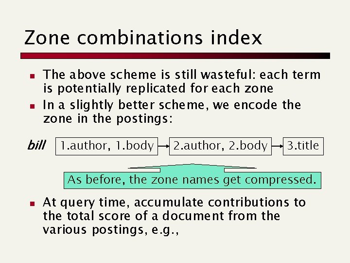 Zone combinations index n n The above scheme is still wasteful: each term is