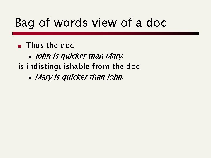 Bag of words view of a doc Thus the doc n John is quicker