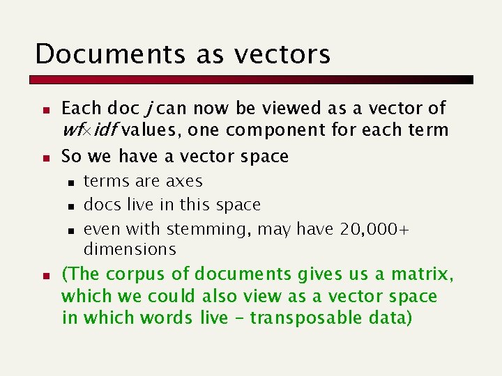 Documents as vectors n n Each doc j can now be viewed as a