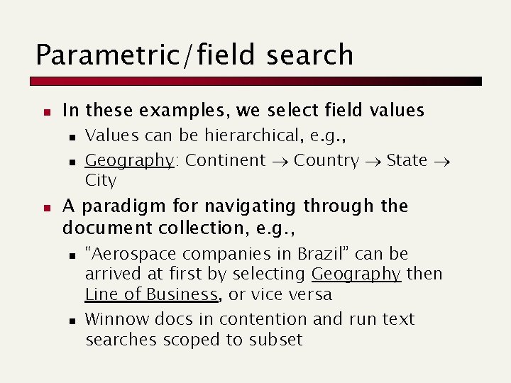 Parametric/field search n In these examples, we select field values n n n Values