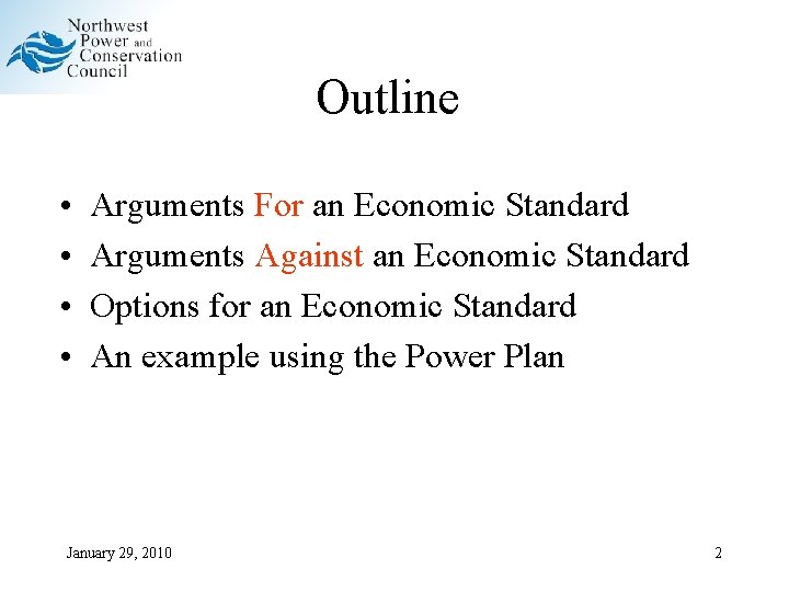 Outline • • Arguments For an Economic Standard Arguments Against an Economic Standard Options