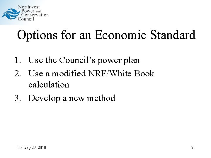 Options for an Economic Standard 1. Use the Council’s power plan 2. Use a Options for an Economic Standard 1. Use the Council’s power plan 2. Use a