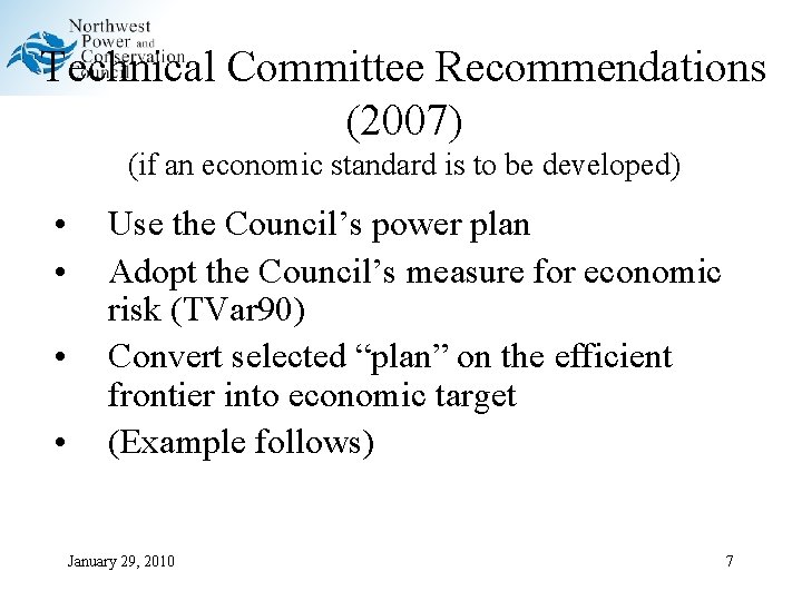 Technical Committee Recommendations (2007) (if an economic standard is to be developed) • •