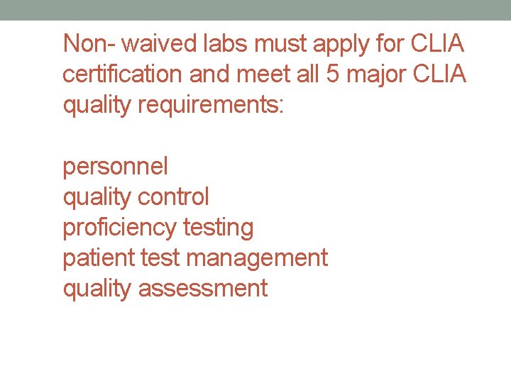 Non- waived labs must apply for CLIA certification and meet all 5 major CLIA