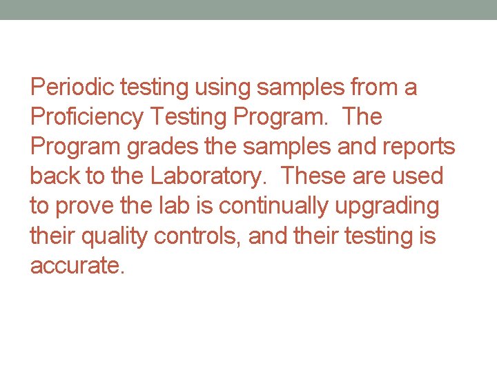 Periodic testing using samples from a Proficiency Testing Program. The Program grades the samples