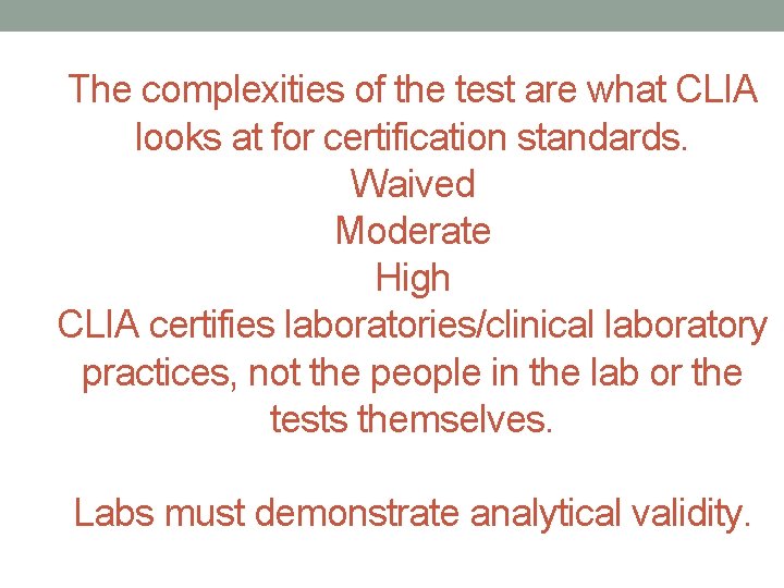 The complexities of the test are what CLIA looks at for certification standards. Waived