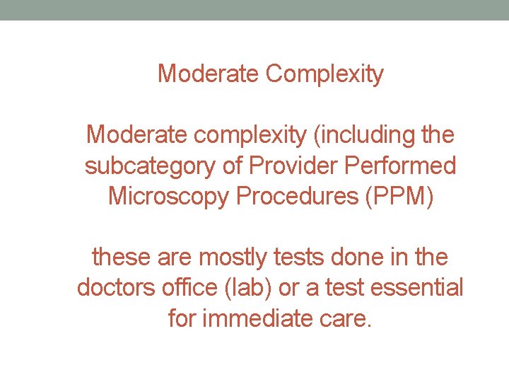 Moderate Complexity Moderate complexity (including the subcategory of Provider Performed Microscopy Procedures (PPM) these